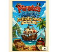 Pirates Ahoy! Activity Book for Kids Ages 9-11: 40 Pirate-Themed Mazes, Word Searches, Sudoku & Dot-to-Dot Puzzles