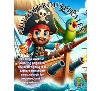 PIRATES AND ADVENTURES!: 40 large, fun coloring pages for children ages 3 to 8. Explore the seven seas, search for treasure, and fill every adventure with color! (Genaritos English books Collection)