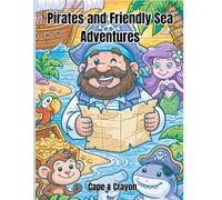 Pirates and Friendly Sea Adventures: A Coloring Book for Kids Ages 4-8 | 30 Fun Pirate, Treasure Island & Sea Friend Designs