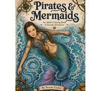 Pirates and Mermaids: An Adult Coloring Book of Seaside Adventure