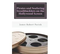 Pirates and Seafaring Swashbucklers on the Hollywood Screen