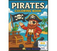 PIRATES Coloring Book: Cute and Cozy Coloring Book for Kids / Stress Relief and Relaxation Book / Pirates, Ships, Treasures and More / Perfect Gift ... 30 Pirates Designs / Free Times (Big Smiles)