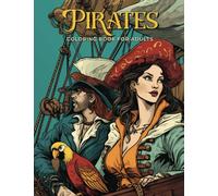 Pirates coloring book for adults: 50 coloring pages with grayscale images of pirate women, captains, ships and sea creatures