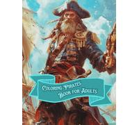 Pirates Coloring Book for Adults: Captivating Entertainment and Encourages Activity for Adults 80 Pages 8.25 * 11 Hardcover