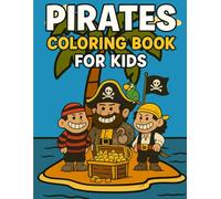 Pirates Coloring Book for Kids: A Coloring Adventure Across Pirate Ships, Islands, and Hidden Treasure