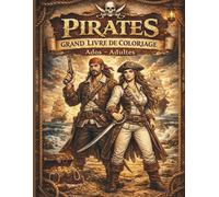 PIRATES - GRAND LIVRE DE COLORIAGE: Cahier de coloriage pirates détaillé pour ados et adultes. Aventure, trésors et galions à colorier. Détente, créativité et immersion anti-stress.