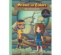Pirates in Colors: Big Pirate Coloring Book for Kids | Fun Adventures, Treasure Hunts & Pirate Ships: Coloring book for kids ages 4-10 • Creative ... chests, maps & funny pirate characters