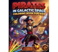 Pirates in Galactic Space: Coloring Book for Kids Ages 4-7 | Animal Pirates, Spaceships and Galactic Treasure Hunts | 60 Original Illustrations to Color | Gift Idea (Impossible Worlds Coloring Books)