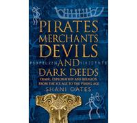 Pirates Merchants Devils and Dark Deeds: Trade, Exploration and Religion from the Ice Age to the Viking Age