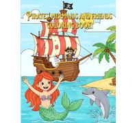 PIRATES,MERMAIDS AND FRIENDS COLORING BOOK