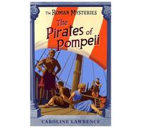 Pirates Of Pompeii, The: Book 3: 03 (The Roman Mysteries)