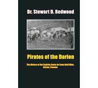 Pirates of the Darien: The History of the Espiritu Santo de Cana Gold Mine, Darien, Panama