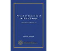 Pirates! or, The cruise of the Black Revenge: a melodrama in thirteen acts