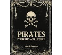 Pirates - Portraits and History: Discover 40 legendary pirates from the Golden Age through lifelike portraits and captivating stories.