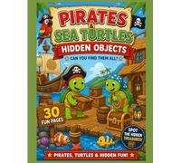 Pirates & Sea Turtles Hidden Objects: A Fun S nd Find Adventure for Kids Ages 4-8 | 30 Pirate Treasure Hunts & Underwater Turtle Puzzles