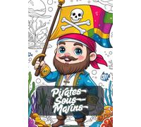 Pirates Sous-Marins. Livre de Coloriage pour Enfants dès 6 Ans - 81 Illustrations Amusantes avec Pirates, Trésors et Animaux Marins - 163 Pages avec ... - Activité Créative pour Petits Aventuriers