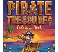 Pirates Treasure Coloring Book for Kids with Ships, Maps, and Hidden Gold: Exciting Pirate Adventures and Treasure Hunt Coloring Pages for Kids Ages 4-8