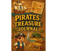 Pirates’ Treasure Journal for Kids: A Fun Adventure Notebook for Writing Pirate Stories & Treasure Missions | Ages 6-10