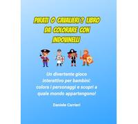 PIRATI O CAVALIERI ? LIBRO DA COLORARE CON INDOVINELLI: Un divertente gioco interattivo per bambini: colora i personaggi e scopri a quale mondo appartengono! (INDOVINA LA FAMIGLIA)