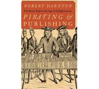 Pirating and Publishing: The Book Trade in the Age of Enlightenment