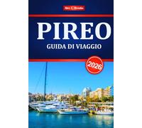 PIREO GUIDA DI VIAGGIO 2026: Esplora la storica città portuale della Grecia con itinerari, cucina locale, le migliori attrazioni e consigli degli esperti