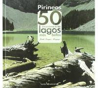 Pirineos. 50 Excursiones A Los Lagos Más Bellos: 5 (Iris)