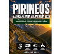 Pirineos Autocaravana Guìa De Viaje 2026: Rutas, puertos de montaña, parques nacionales y pueblos escondidos a través de Francia, España y Andorra: una aventura inolvidable