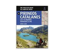 Pirineos Catalanes: Las 10 mejores travesías a pie. Del Valle de Aran al Cabo de Creus (Guia & Mapa)