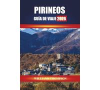 PIRINEOS GUÍA DE VIAJE 2026: Descubre pueblos de montaña, caminatas escénicas y festivales culturales a lo largo de la frontera entre Francia y España