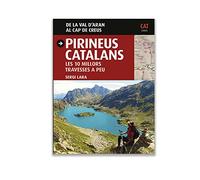 Pirineus Catalans: Les 10 millors travesses a peu. De la Val d'Aran al Cap de Creus (Guia & Mapa)
