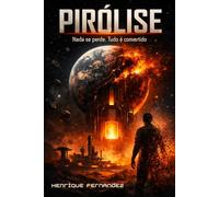 Pirólise: Nada se perde. Tudo é convertido.: 4 (Ecos Do Abismo)