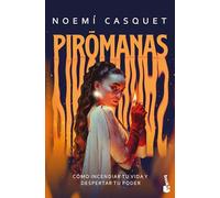 Pirómanas: Cómo incendiar tu vida y despertar tu poder (Divulgación)