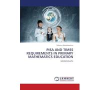 PISA AND TIMSS REQUIREMENTS IN PRIMARY MATHEMATICS EDUCATION: MONOGRAPH