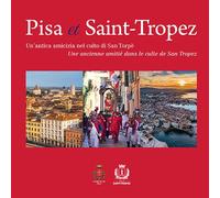 Pisa et Saint-Tropez. Un'antica amicizia nel culto di San Torpè-Une ancienne amitié dans le culte de Saint Tropez (Immagine)