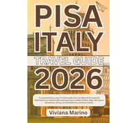 PISA ITALY TRAVEL GUIDE 2026: A comprehensive, easy-to-follow guide that provides all the essential information you need to plan and enjoy your ... dining, accommodations, and local culture.