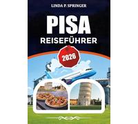 PISA REISEFÜHRER 2026: Top-Attraktionen, 3-Tage-Reiseroute, wo man in Italien übernachten, essen und Geld sparen kann