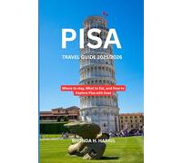 PISA TRAVEL GUDIE 2025/2026: Where to stay, what to eat and how to explore Pisa with ease.