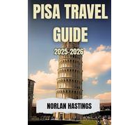 Pisa Travel Guide 2025-2026: Insider Itineraries, Hidden Gems & Crowd-Beating Tips for the Leaning Tower and Beyond