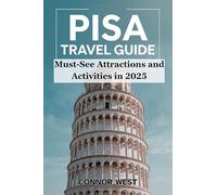 Pisa travel guide 2025: Local Tips and Insider Insights for an Unforgettable Adventure