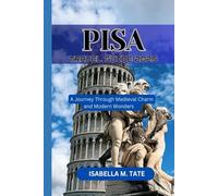 Pisa Travel Guide 2025: Step into a World of Architectural Marvels and Local Delights