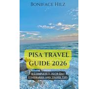 PISA TRAVEL GUIDE 2026: A Complete 1- to 14-Day Itineraries and Travel Tips