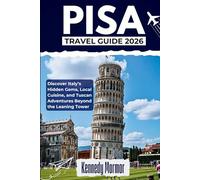 Pisa Travel Guide 2026: Discover Italy's Hidden Gems, Local Cuisine, and Tuscan Adventures Beyond the Leaning Tower