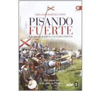 Pisando fuerte: Los Tercios de España y el Camino Español (Crónicas de la historia)