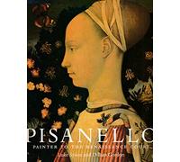 Pisanello: Painter to the Renaissance Court