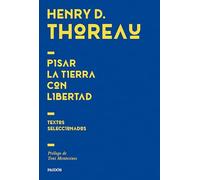 Pisar la tierra con libertad: Textos seleccionados (Inmortales)