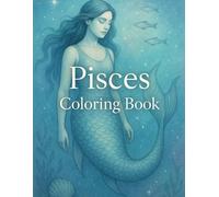 Pisces Coloring Book: A Magical and Insightful Journey Through the Pisces Spirit