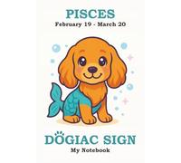 PISCES DOGIAC SIGN - My Notebook: A soft and soulful notebook for Pisces humans who dream deeply, feel everything, and love beyond words