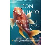 Pisces Flame of the Eternal Ocean: Dreamer of depths, keeper of echoes, child of tides and twilight (Twelve Flames Series - Individual Zodiac Editions)