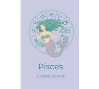 Pisces Guided Journal: 6x9 120+ Lined pages Notebook | Daily and Weekly Planner with Zodiac Traits, Self Reflection Prompts, Coloring Page , Manifestation & Goal Setting Pages
