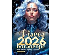 Pisces Horoscope 2026: Love, Health, Money & Future (Horoscopes 2026)